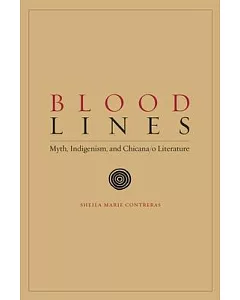 Blood Lines: Myth, Indigenism and Chicana/O Literature