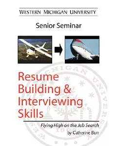 Resume Building and Interviewing Skills: Flying High on the Job Search
