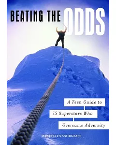 Beating the Odds: A Teen Guide to 75 Superstars Who Overcame Advertsity