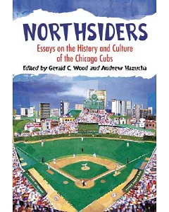 Northsiders: Essays on the History and Culture of the Chicago Cubs
