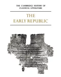 Cambridge History of Classical Literature: Latin Literature, Part 1 : The Early Republic