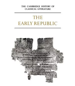 Cambridge History of Classical Literature: Latin Literature, Part 1 : The Early Republic