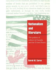 Nationalism and Literature: The Politics of Culture in Canada and the United States