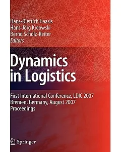 Dynamics in Logistics: First International Conference, LDIC 2007, Bremen, Germany, August 2007 Proceedings