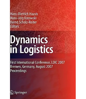 Dynamics in Logistics: First International Conference, LDIC 2007, Bremen, Germany, August 2007 Proceedings