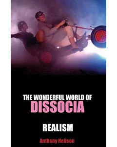 The Wonderful World of Dissocia and Realism