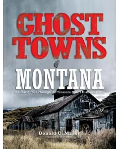 Ghost Towns of Montana: A classic Tour Through the Treasure State’s Historical Sites