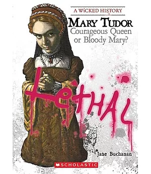 Mary Tudor: Courageous Queen or Bloody Mary?