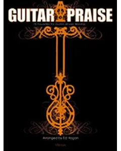 Guitar Praise!: 75 Contemporary Favorites for Guitar-driven Worship