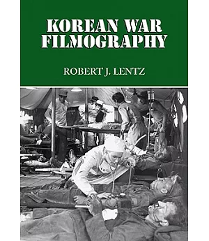 Korean War Filmography: 91 English Language Features Through 2000