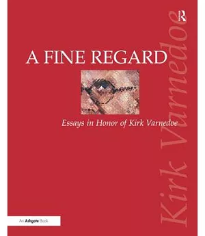 A Fine Regard: Essays in Honor of Kirk Varnedoe