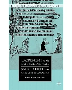 Excrement in the Late Middle Ages: Sacred Filth and Chaucer’s Fecopoetics