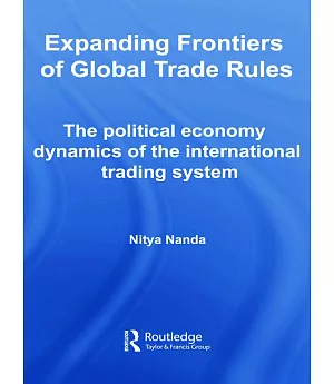 Expanding Frontiers of Global Trade Rules: The Political Economy Dynamics of the International Trading System