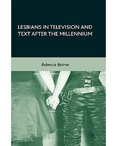 Lesbians in Television and Text after the Millenium
