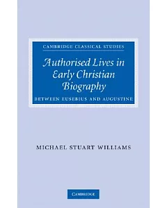 Authorised Lives in Early Christian Biography: Between Eusebius and Augustine