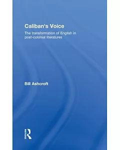 Caliban’s Voice: The Transformation of English in Post-Colonial Literatures