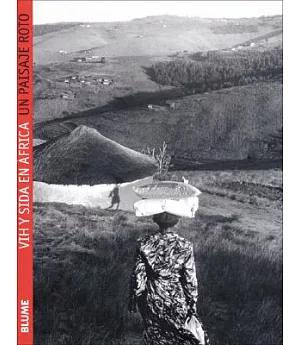 Un Paisaje Roto / A Broken Landscape: Vih Y Sida En Africa / HIV & AIDS in Africa