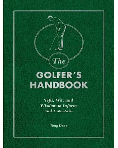 The Golfer’s Handbook: Tips, Wit and wisdom to Inform and Entertain