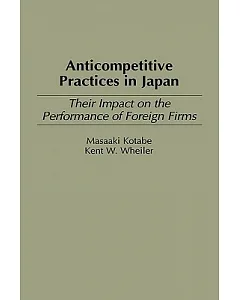 Anticompetitive Practices in Japan: Their Impact on the Performance of Foreign Firms