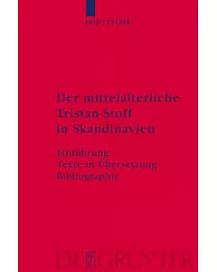 Der Mittelalterliche Tristan-Stoff in Skandinavien: Einfuhrung-texte in Ubersetzung-bibliographie