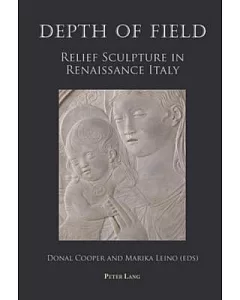 Depth of Field: Relief Sculpture in Renaissance Italy