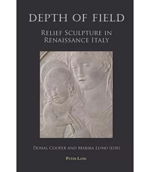 Depth of Field: Relief Sculpture in Renaissance Italy