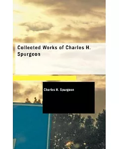 Collected Works of Charles H. spurgeon