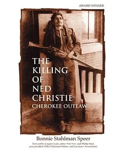 The Killing of Ned Christie: Cherokee Outlaw