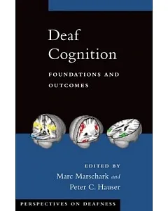 Deaf Cognition: Foundations and Outcomes