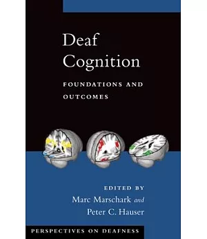 Deaf Cognition: Foundations and Outcomes