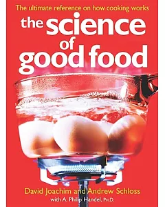 The Science of Good Food: The Ultimate Reference on How Cooking Works