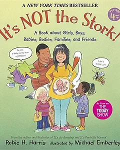 It’s Not the Stork!: A Book About Girls, Boys, Babies, Bodies, Families and Friends