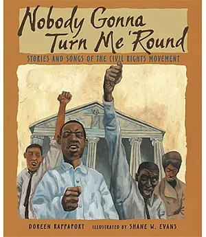 Nobody Gonna Turn Me ’Round: Stories and Songs of the Civil Rights Movement