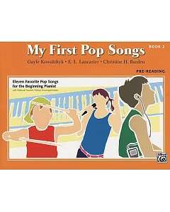My First Pop Songs: Pre-Reading: Eleven Favorite Pop Songs for the Beginning Pianist