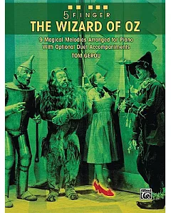 The Wizard of Oz: 9 Magical Melodies Arranged for Piano With Optional Duet Accompaniments