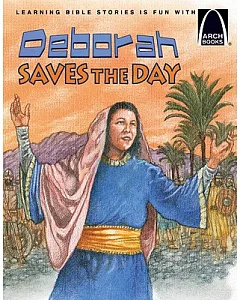 Deborah Saves the Day: The Story of Deborah Judges 4-5 for Children