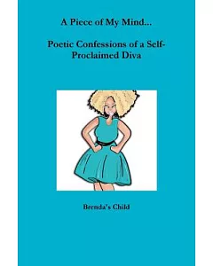 A Piece of My Mind: Poetic Confessions of a Self-Proclaimed Diva