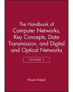The Handbook of Computer Networks: Key Concepts, Data Transmission, and Digital and Optical Networks
