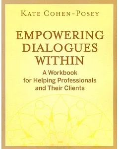 Empowering Dialogues Within: A Workbook for Helping Professionals and Their Clients
