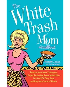 The White Trash Mom Handbook