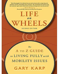 Life on Wheels: The A to Z Guide to Living Fully With Mobility Issues
