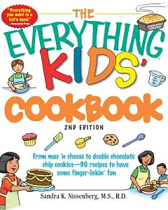 The Everything Kids’ Cookbook: From MAC ’n Cheese to Double Chocolate Chip Cookies--90 Recipes to Have Some Fingerlickin’ Fun