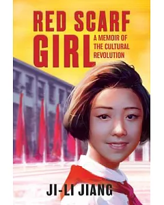 Red Scarf Girl: A Memoir of the Cultural Revolution