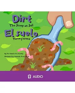 El Suelo/ Dirt: Tierra y Arena/ The Scoop on Soil