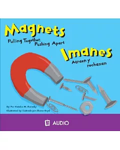 Imanes/ Magnets: Atraen y Rechazan/ Pulling Together, Pushing Apart