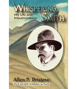 Whispering Smith: His Life and Misadventures
