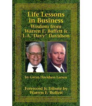 Life Lessons In Business: Wisdom from Warren E. Buffett & L.A. ”Davy” Davidson
