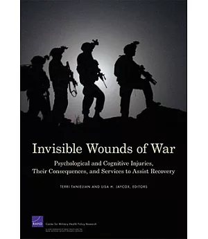 Invisible Wounds of War: Psychological and Cognitive Injuries, Their Consequences, and Services To Assist Recovery