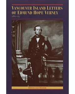 Vancouver Island Letters of Edmund Hope verney, 1862-65