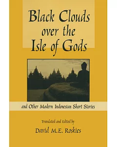 Black Clouds over the Isle of Gods: And Other Modern Indonesian Short Stories